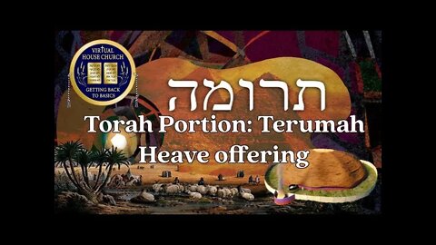 2021 Virtual House Church - Bible Study - Week 19: Terumah