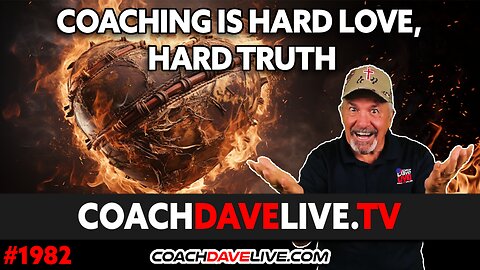 COACHING IS HARD LOVE, HARD TRUTH | 9-20-2023