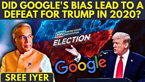 Did Google's bias lead to a defeat for Trump in 2020? • Will History repeat itself in 2024?