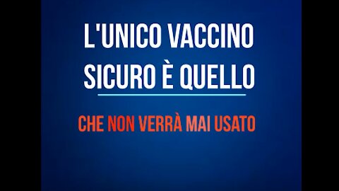 L'unico vaccino sicuro e quello che non verrà mai usato