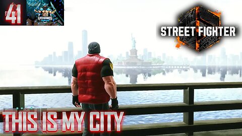 Street Fighter 6 Playthough Part 41 This Is My City