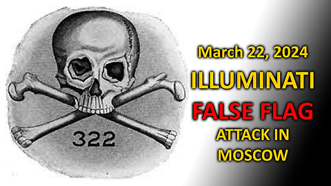 WAKEUP9/11 - "RED FALSE FLAG IN MOSCOW (322) ILLUMINATI" March 22 2024