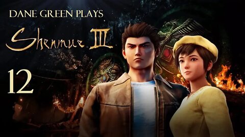 Dane Green Plays Shenmue III Part 12