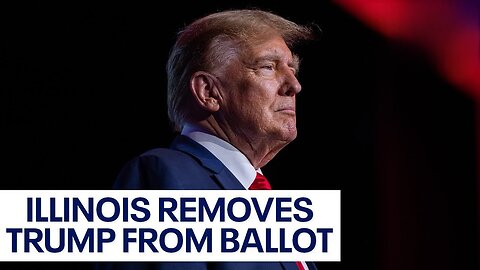 Trump Illinois ballot: Third state to remove former president from primary ballot