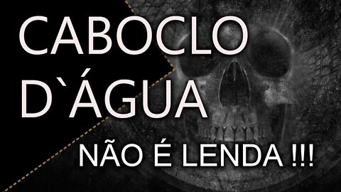 CABOCLO D`ÁGUA , EU O VI !!!