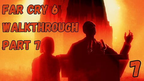 Far Cry 6 Walkthrough Part 7