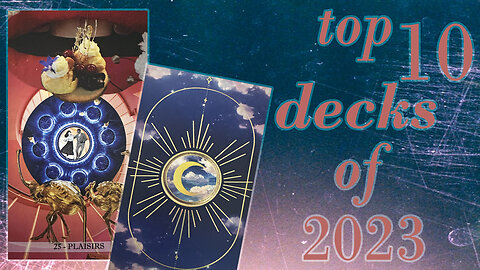 My Top 10 Decks of 2023 | tarot & oracle