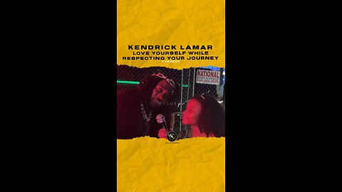 @kendricklamar Love yourself while respecting your journey