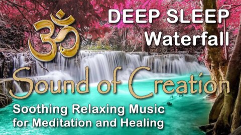 🎧 Sound Of Creation • Deep Sleep (74) • Falls • Soothing Relaxing Music for Meditation and Healing