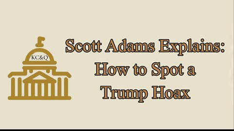 Scott Adams Breaks Down How Democrats Construct Hoaxes Against Trump