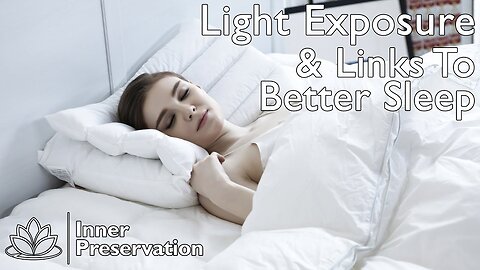 Light Exposure & Links To Better Sleep | Inner Preservation