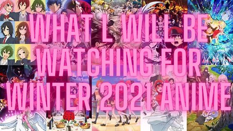 WHAT L WILL BE WATCHING FOR Winter 2021 Anime