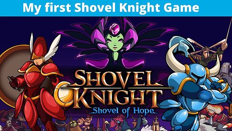 Shovel Knight Shovel of Hope (My first Shovel Knight Game)