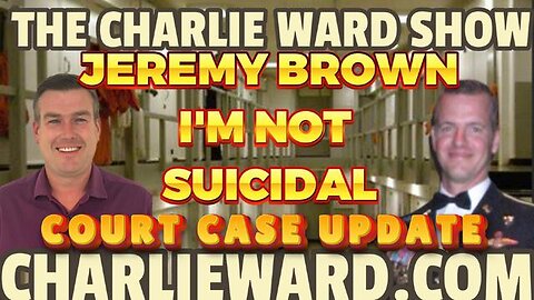 JEREMY BROWN - I'M NOT SUICIDAL - COURT CASE UPDATE WITH PAUL BROOKER