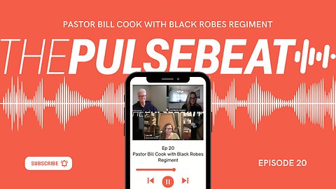 Ep. 20 Pulsebeat - Pastor Bill Cook with Black Robes Regiment