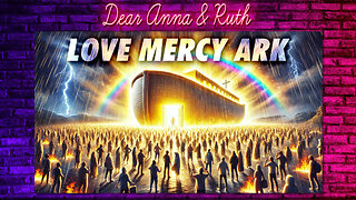 Dear Anna & Ruth: LoveMercyArk