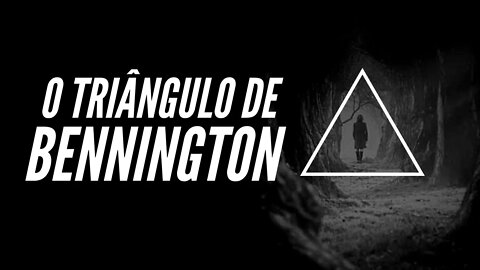 O MISTÉRIO DO TRIÂNGULO DE BENNINGTON