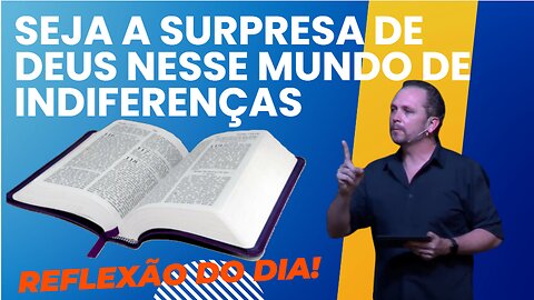 SEJA A SURPRESA DE DEUS NESSE MUNDO DE INDIFERENÇAS | Villy Fomin