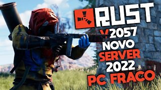 RUST V2057 com NOVO SERVIDOR PARA 2022 o RUST DE PC FRACO