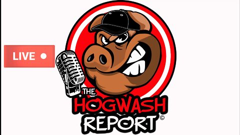 The Hogwash Report 2-23-22