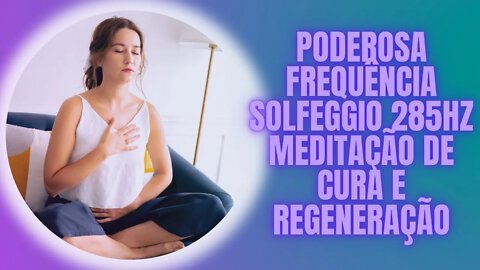 Poderosa Frequência Solfeggio 285Hz Meditação de Cura e Regeneração