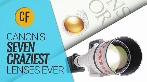 Canon's Seven Craziest Lenses Ever