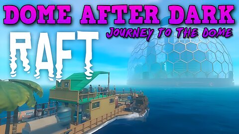 Dome After Dark: Raft/FORTNITE With The Dome! - 9/18/2024