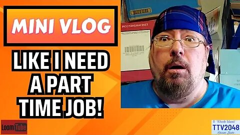 MINI VLOG - LIKE I NEED A PART TIME JOB! - 080123 TTV2048