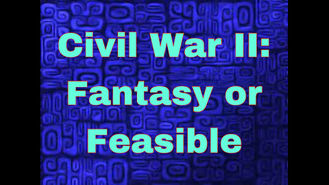 Civil War II: Fantasy or Feasible?