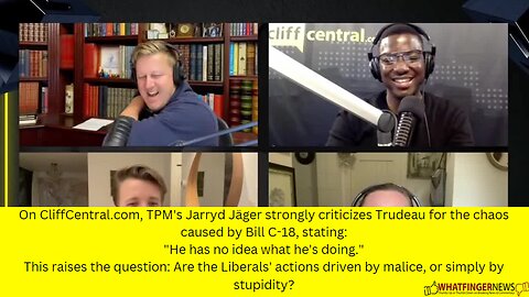 On CliffCentral.com, TPM's Jarryd Jäger strongly criticizes Trudeau for the chaos caused