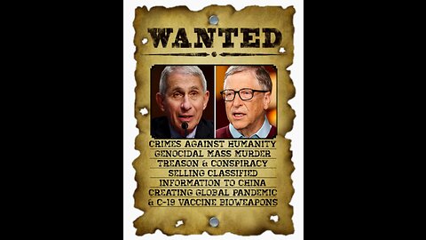 Dr ANTHONY FAUCI and BILL GATES WANTED FOR MASS MURDER & TREASON