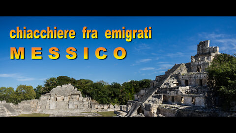 Chiacchiere fra emigrati: MESSICO