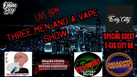 Three men and a vape show #47 VAPING IN THE CITY