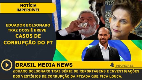 23/06/2022 - Eduardo Bolsonaro traz a tona dossiê de esquemas de corrupção do PT. Assista!