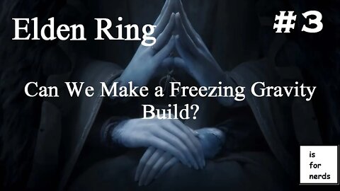 Elden Ring | Freezing Gravity Build? | Part 3