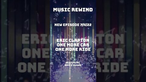 Next on Music Rewind. Eric Clapton - One More Car One More Rider - 7/4