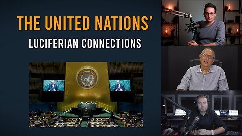 The United Nations’ Luciferian Connections | Truth Matters Ep 4