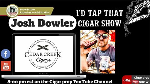 Josh Dowler of Cedar Creek Cigars, I'd Tap That Cigar Show