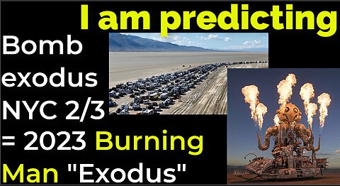 I am predicting: Dirty bomb / evacuation NYC on Feb 3 = 2023 BURNING MAN 'EXODUS' PROPHECY