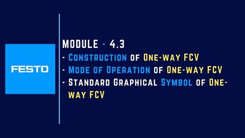 Module 4.3 | Construction, Mode of Operation & Standard Graphical Symbol of One-way FCV |