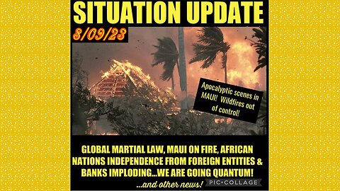 SITUATION UPDATE 8/10/23 - Wildfires In Maui Out Of Control, Controlled Demolition Of Cabal System