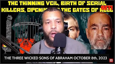 THE THINNING VEIL, BIRTH OF SERIAL KILLERS, OPENING OF THE GATES OF HELL!! #