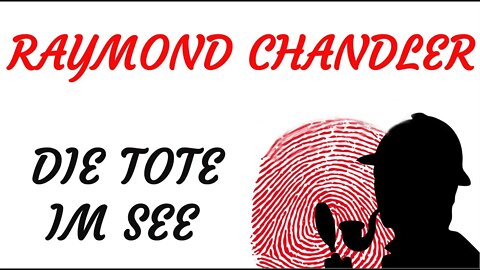 KRIMI Hörspiel - Raymond Chandler - DIE TOTE IM SEE