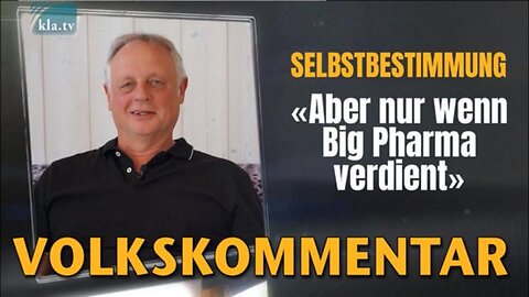 Selbstbestimmung - Aber nur wenn Big-Pharma verdient