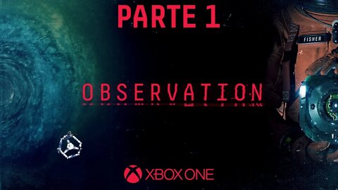 OBSERVATION - PARTE 1 (XBOX ONE)