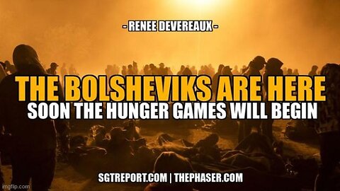 SGT Report: The Bolsheviks Are Here: Soon the Hunger Games Will Begin -- Renee Devereaux (Video)