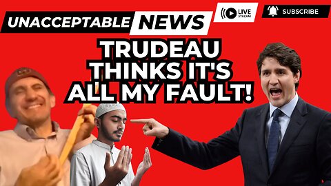 UNACCEPTABLE NEWS: Trudeau BLAMES US for Muslims Turning on Him! - Thu, July 13th