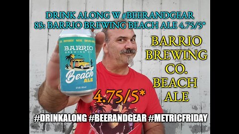 Drink Along #83: Barrio Brewing Beach Ale 4.75/5*