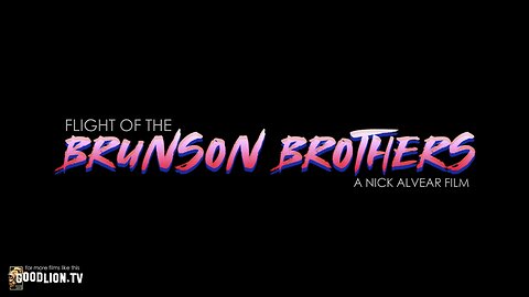 Flight of the Brunson Brothers - A Nick Alvear Film