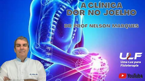 A Clínica - Dores no Joelho - Dr. Prof. Nelson Marques